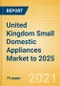 United Kingdom (UK) Small Domestic Appliances Market to 2025 - Product Thumbnail Image