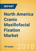 North America Cranio Maxillofacial Fixation (CMF) Market Outlook to 2025- Product Image