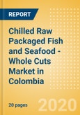 Chilled Raw Packaged Fish and Seafood - Whole Cuts (Fish and Seafood) Market in Colombia - Outlook to 2024; Market Size, Growth and Forecast Analytics (updated with COVID-19 Impact)- Product Image