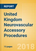 United Kingdom Neurovascular Accessory Procedures Outlook to 2025- Product Image