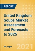 United Kingdom (UK) Soups Market Assessment and Forecasts to 2025- Product Image