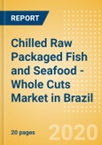 Chilled Raw Packaged Fish and Seafood - Whole Cuts (Fish and Seafood) Market in Brazil - Outlook to 2024; Market Size, Growth and Forecast Analytics (updated with COVID-19 Impact)- Product Image