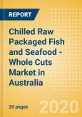 Chilled Raw Packaged Fish and Seafood - Whole Cuts (Fish and Seafood) Market in Australia - Outlook to 2024; Market Size, Growth and Forecast Analytics (updated with COVID-19 Impact)- Product Image