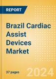 Brazil Cardiac Assist Devices Market Outlook to 2025 - Intra-Aortic Balloon Pumps, Mechanical Circulatory Support Devices and Short-Term Circulatory Support Devices- Product Image