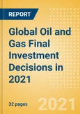 Global Oil and Gas Final Investment Decisions (FIDs) in 2021- Product Image