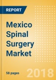Mexico Spinal Surgery Market Outlook to 2025- Product Image