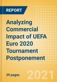 Analyzing Commercial Impact of UEFA Euro 2020 Tournament Postponement- Product Image