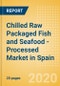 Chilled Raw Packaged Fish and Seafood - Processed (Fish and Seafood) Market in Spain - Outlook to 2024; Market Size, Growth and Forecast Analytics (updated with COVID-19 Impact) - Product Thumbnail Image