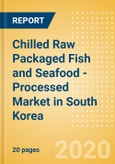 Chilled Raw Packaged Fish and Seafood - Processed (Fish and Seafood) Market in South Korea - Outlook to 2024; Market Size, Growth and Forecast Analytics (updated with COVID-19 Impact)- Product Image