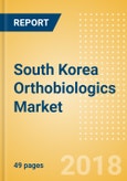 South Korea Orthobiologics Market Outlook to 2025- Product Image