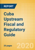 Cuba Upstream (Oil and Gas) Fiscal and Regulatory Guide- Product Image