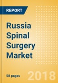Russia Spinal Surgery Market Outlook to 2025- Product Image