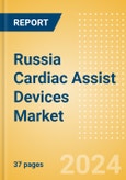 Russia Cardiac Assist Devices Market Outlook to 2025 - Intra-Aortic Balloon Pumps, Mechanical Circulatory Support Devices and Short-Term Circulatory Support Devices- Product Image