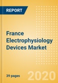 France Electrophysiology Devices Market Outlook to 2025 - Electrophysiology Ablation Catheters, Electrophysiology Diagnostic Catheters and Electrophysiology Lab Systems- Product Image