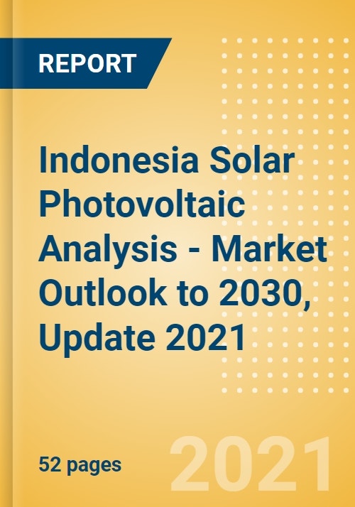 Indonesia Solar Photovoltaic (PV) Analysis - Market Outlook to 2030