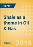 Shale as a theme in Oil & Gas - Thematic Research- Product Image