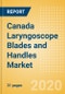 Canada Laryngoscope Blades and Handles Market Outlook to 2025 - Laryngoscope Handles and Laryngoscope Blades - Product Thumbnail Image