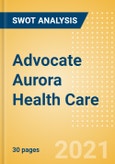 Advocate Aurora Health Care - Strategic SWOT Analysis Review- Product Image