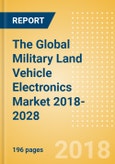 The Global Military Land Vehicle Electronics (Vetronics) Market 2018-2028- Product Image