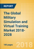 The Global Military Simulation and Virtual Training Market 2018-2028- Product Image