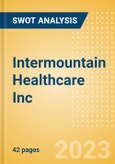 Intermountain Healthcare Inc - Strategic SWOT Analysis Review- Product Image