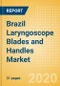 Brazil Laryngoscope Blades and Handles Market Outlook to 2025 - Laryngoscope Handles and Laryngoscope Blades - Product Thumbnail Image