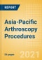 Asia-Pacific Arthroscopy Procedures Outlook to 2025 - Hip Arthroscopy Procedures Knee Arthroscopy Procedures and Others - Product Thumbnail Image