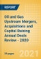 Oil and Gas Upstream Mergers, Acquisitions and Capital Raising Annual Deals Review - 2020 - Product Thumbnail Image
