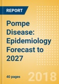 Pompe Disease: Epidemiology Forecast to 2027- Product Image