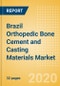 Brazil Orthopedic Bone Cement and Casting Materials Market Outlook to 2025 - Bone Cement and Casting Materials - Product Thumbnail Image