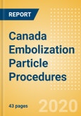 Canada Embolization Particle Procedures Outlook to 2025 - Embolization Particle Procedures to treat Arteriovenous Malformations, Embolization Particle Procedures to treat Benign prostatic hyperplasia and Others- Product Image