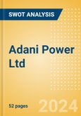 Adani Power Ltd (ADANIPOWER) - Financial and Strategic SWOT Analysis Review- Product Image
