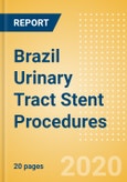 Brazil Urinary Tract Stent Procedures Outlook to 2025 - Prostate Stenting Procedures, Ureteral Stenting Procedures and Urethral Stenting Procedures- Product Image