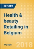 Health & beauty Retailing in Belgium, Market Shares, Summary and Forecasts to 2022- Product Image