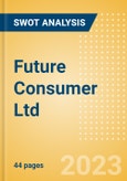 Future Consumer Ltd (FCONSUMER) - Financial and Strategic SWOT Analysis Review- Product Image