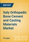 Italy Orthopedic Bone Cement and Casting Materials Market Outlook to 2025 - Bone Cement and Casting Materials - Product Thumbnail Image