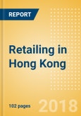 Retailing in Hong Kong, Market Shares, Summary and Forecasts to 2022- Product Image