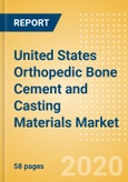 United States Orthopedic Bone Cement and Casting Materials Market Outlook to 2025 - Bone Cement and Casting Materials- Product Image