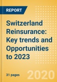 Switzerland Reinsurance: Key trends and Opportunities to 2023- Product Image