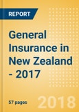 Strategic Market Intelligence: General Insurance in New Zealand - 2017- Product Image
