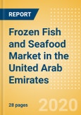 Frozen Fish and Seafood (Fish and Seafood) Market in the United Arab Emirates - Outlook to 2024; Market Size, Growth and Forecast Analytics (updated with COVID-19 Impact)- Product Image