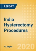 India Hysterectomy Procedures Outlook to 2025- Product Image