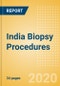 India Biopsy Procedures Outlook to 2025 - Breast Biopsy Procedures, Colorectal Biopsy Procedures, Leukemia Biopsy Procedures and Others - Product Thumbnail Image