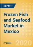 Frozen Fish and Seafood (Fish and Seafood) Market in Mexico - Outlook to 2024; Market Size, Growth and Forecast Analytics (updated with COVID-19 Impact)- Product Image