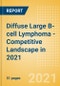 Diffuse Large B-cell Lymphoma (DLBCL) - Competitive Landscape in 2021 - Product Thumbnail Image