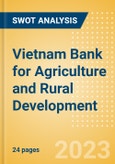 Vietnam Bank for Agriculture and Rural Development - Strategic SWOT Analysis Review- Product Image