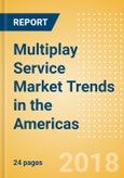 Multiplay Service Market Trends in the Americas- Product Image