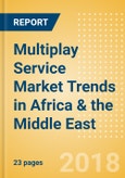 Multiplay Service Market Trends in Africa & the Middle East- Product Image