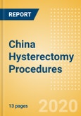 China Hysterectomy Procedures Outlook to 2025- Product Image