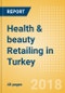 Health & beauty Retailing in Turkey, Market Shares, Summary and Forecasts to 2022 - Product Thumbnail Image